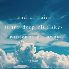 haiku #428: end of rains / sunny deep blue sky- / winter is yet away