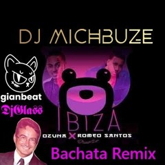 Ozuna ft. Romeo Santos - Ibiza (DJ michbuze Bachata remix 2024 x GianBeat x Dj Glass Internacional)