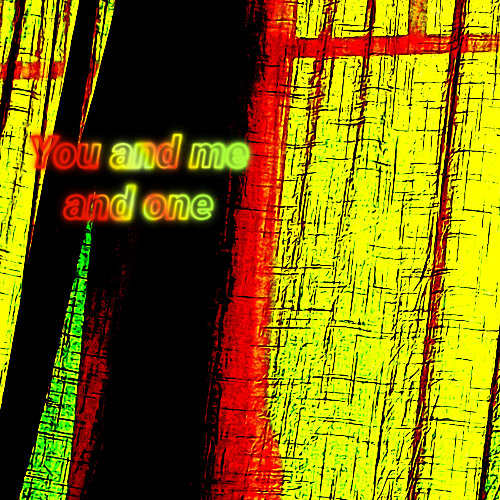 You and me and one
