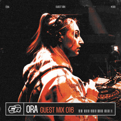 ORA | GUEST MIX 016