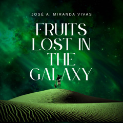 Fruits lost in the Galaxy