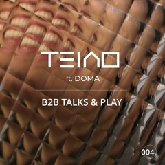 B2B TALKS & PLAY 004 - TEIAO feat DOMA [Organic House / Progressive House DJ Mix]