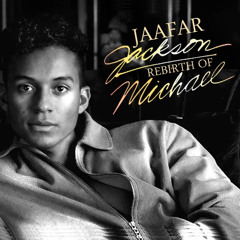 Jaafar Jackson - Rebirth of Michael