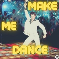 MAKE ME DANCE