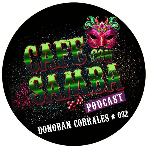 Café con Samba Podcast 032 - Special Guest Donoban Corrales