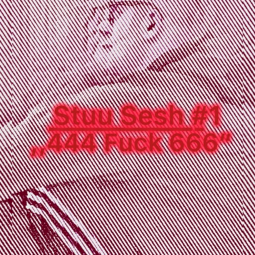 Stu Sesh #1 ,,444 - 666“