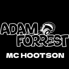 DJ Adam Forrest MC HOOTSON PT2