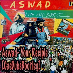 Aswad -Your Recipe(Cae Dubs Bootleg)[FREE DOWNLOAD]