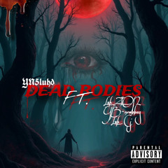 Deadbodies ft . luhzionturnt , ybnewbaby, luhcj