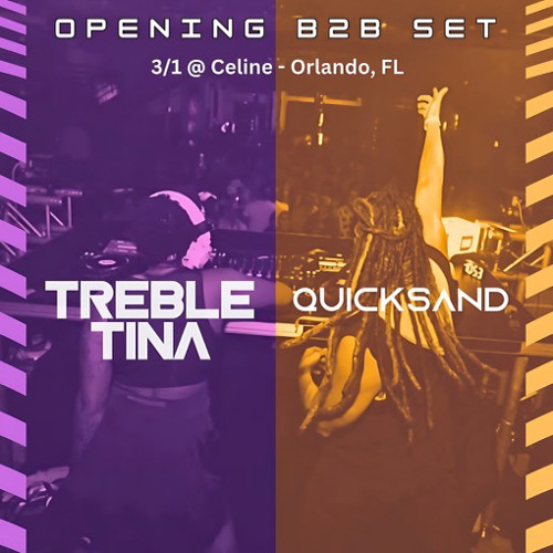 TrebleTina b2b QuickSand: 3/1 @Celine- Orlando, FL