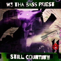 STILL COUNTIN'!! [Prod. W3 TBP]