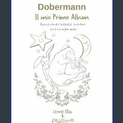 Read PDF 🌟 Dobermann: Il Mio Primo Album di Ricordi e Fantastiche Avventure - Regalo Perfetto per