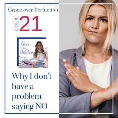 Ep 21 - Why I don't have a problem saying NO