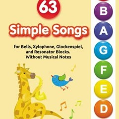 [ACCESS] PDF EBOOK EPUB KINDLE 63 Simple Songs for Bells, Xylophone, Glockenspiel, and Resonator Blo