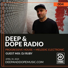 Deep & Dope Radio 004 | Guest Mix by DJ Ruby