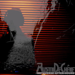 Metaverse AFTER-HOURS with Austin De Chêne (LIVE EVENT BROADCAST) [AH04]