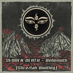 SVDDEN DEATH - Behemoth (Shreztah Bootleg) FREE DL