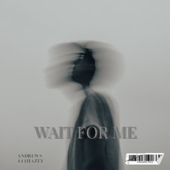 Andrews, 44Hazey - Wait For Me