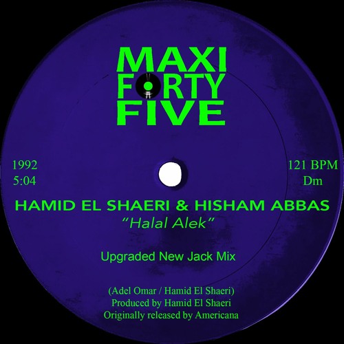 Stream Hamid El Shaeri & Hisham Abbas - Halal Alek / حلال عليك (Upgraded  New Jack Mix) - Demo Version by Maxi 45 Records | Listen online for free on  SoundCloud