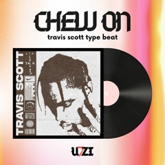 CHEW ON - Travis Scott type beat
