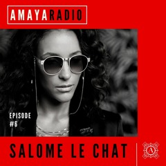 Amaya Radio - Episode 6 with SALOME LE CHAT