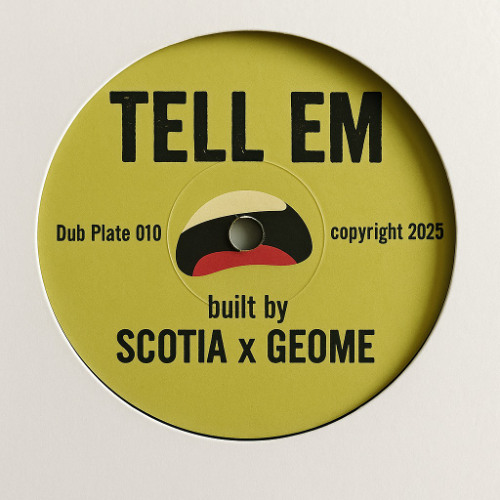 Tell ‘em (scotia X geome)
