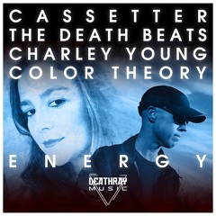 Cassetter x The Death Beats - Energy (Featuring Charley Young x Color Theory)