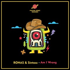 RONAS & Sintaxz - Am I Wrong