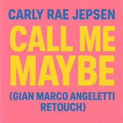 Carly Rae Jepsen - Call Me Maybe (Gian Marco Angeletti ReTouch)