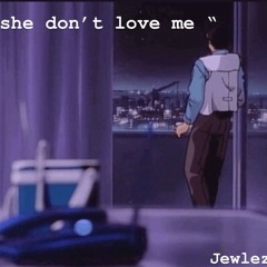 she dont love me