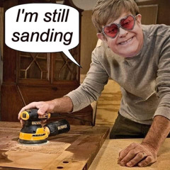 I'm Still Sanding