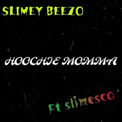 slimey beezo - hoochie momma ft slimesco