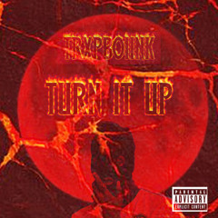 Trxpboiink.Turn IT Up.prod by (Reidgotthedrip).mp3
