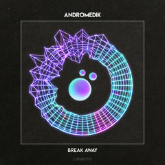 Andromedik - Break Away (ft. RIENK)
