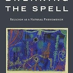 EPUB Breaking the Spell: Religion as a Natural Phenomenon BY Daniel C. Dennett (Author)