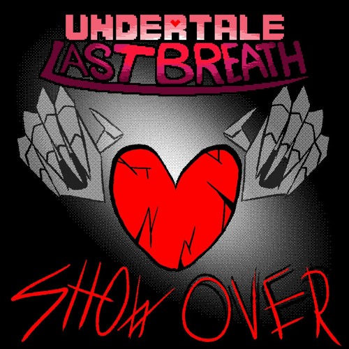 [Undertale: Last Breath] OST 008 - SHOWOVER