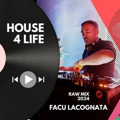 HOUsE 4 LiFE / Raw Mix 2024 / Facu Lacognata >