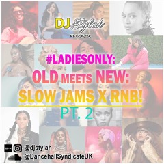 SLOW JAMS X RNB | OLD MEETS NEW | PART.2 BY DJ STYLAH