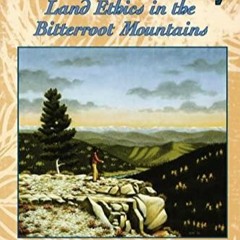 [PDF] DOWNLOAD Lochsa Story, The: Land Ethics in the Bitterroot Mountains