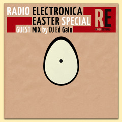 DJ Ed Gain's Easter Mix for Radio Electronica 2021-04-05