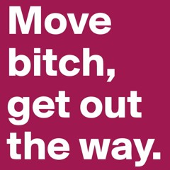 MOVE BITCH ( ☠️ GET OUT DA WAY HATERS ANTHEM ☠️  )