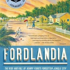 Read Fordlandia The Rise And Fall Of Henry Ford's Forgotten Jungle City Ebook