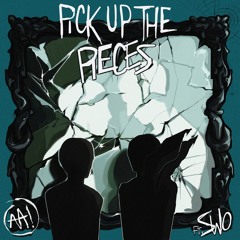 pick up the pieces w/ Swo