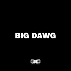 Big Dawg (prod. rockstarbandz)
