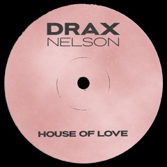 Drax Nelson - House Of Love (Bandcamp)