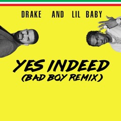 Drake & Lil Baby - Yes Indeed (Bad Boy Remix)