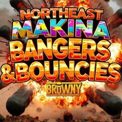 NORTHEAST MAKINA BANGERS & BOUNCIES  - DJ BROWNY ( TRACKLIST IN INFO )