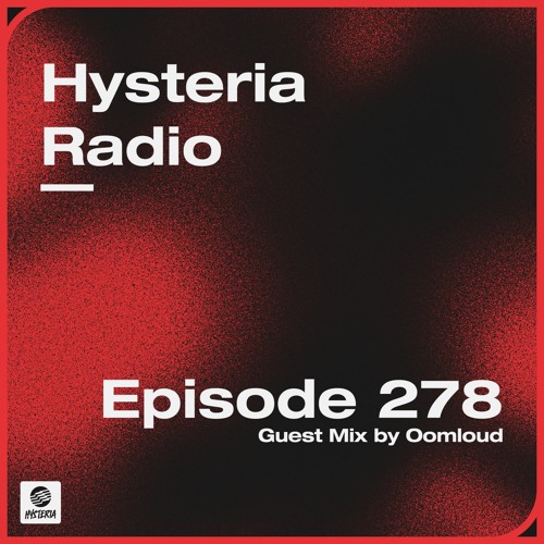 Hysteria Radio 278 (Oomloud Guest Mix)
