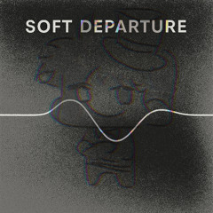 Soft Departure