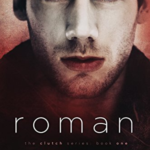 DOWNLOAD PDF 📦 Roman (The Clutch Series Book 1) by  Heidi McLaughlin &  Amy Briggs [